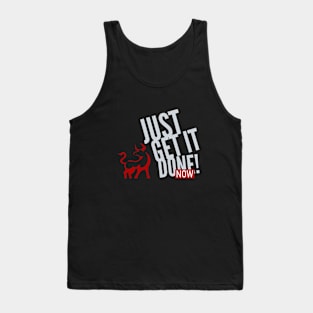 Just Get It Done Now Fun Citation Inspiration Tank Top